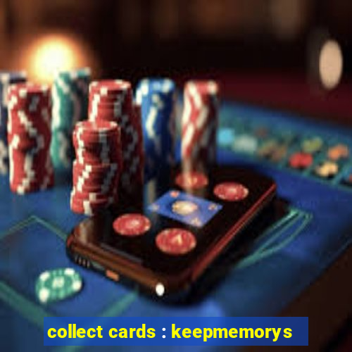 collect cards : keepmemorys